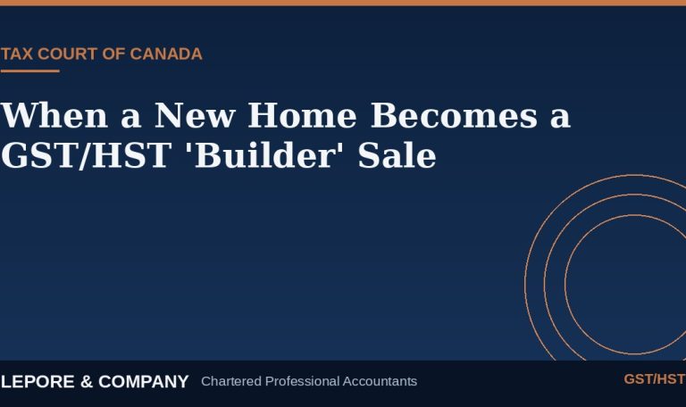 Lepore & Company graphic: When a New Home Becomes a GST/HST Builder Sale, Tax Court of Canada